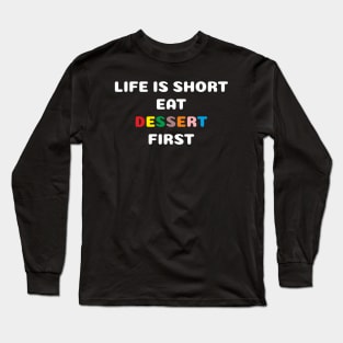 Dessert first Long Sleeve T-Shirt